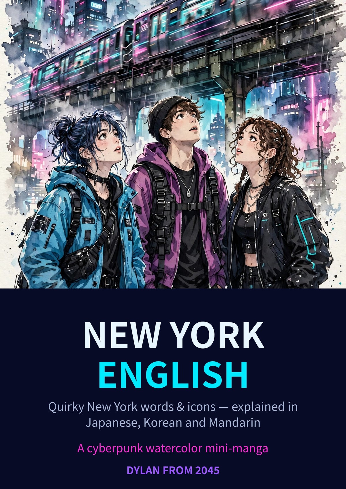 New York English: Quirky New York Words & Icons in Japanese, Korean and Mandarin (Cyberpunk Watercolor Mini-Manga)